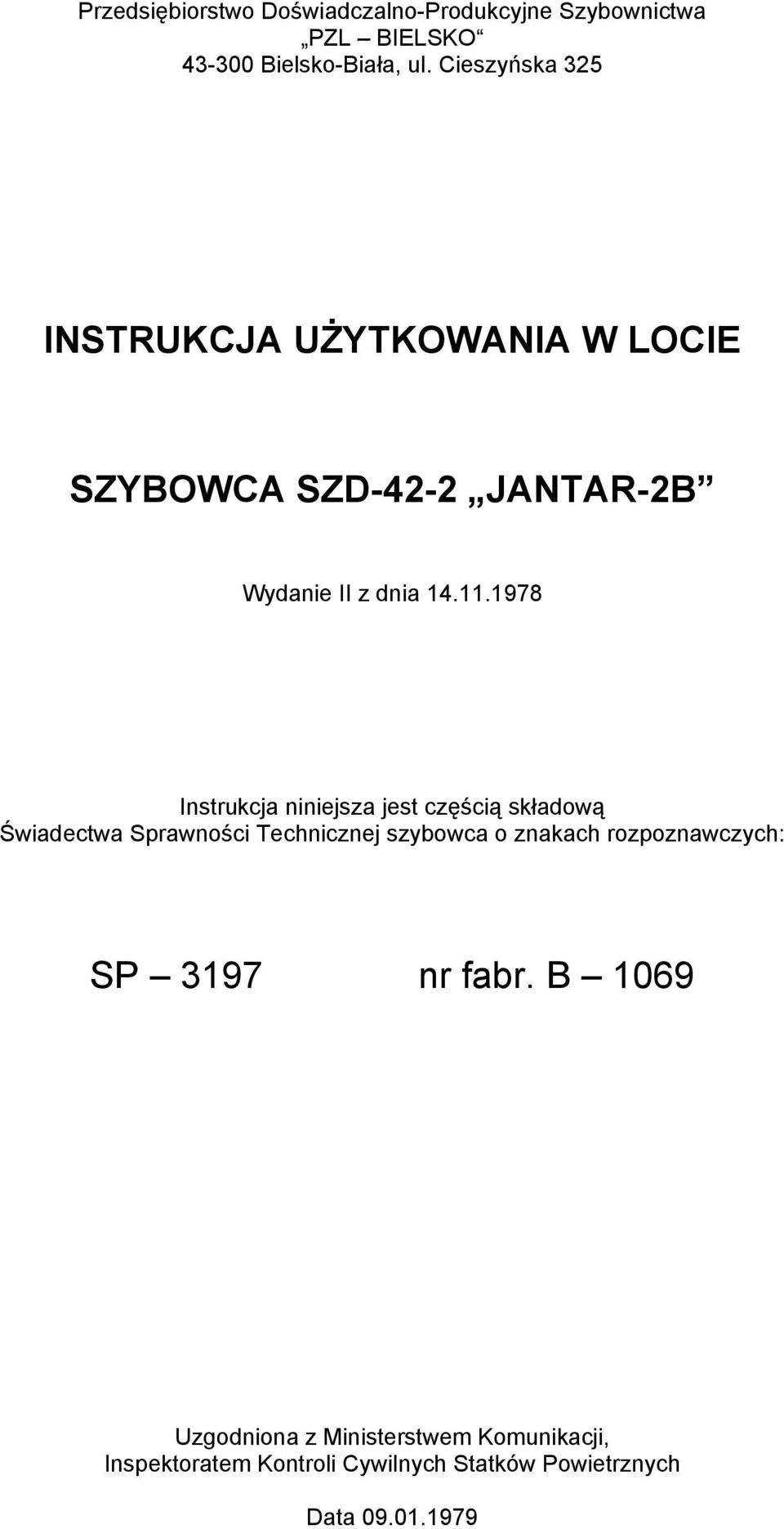 1978 Instrukcja niniejsza jest częścią składową Świadectwa Sprawności Technicznej szybowca o znakach