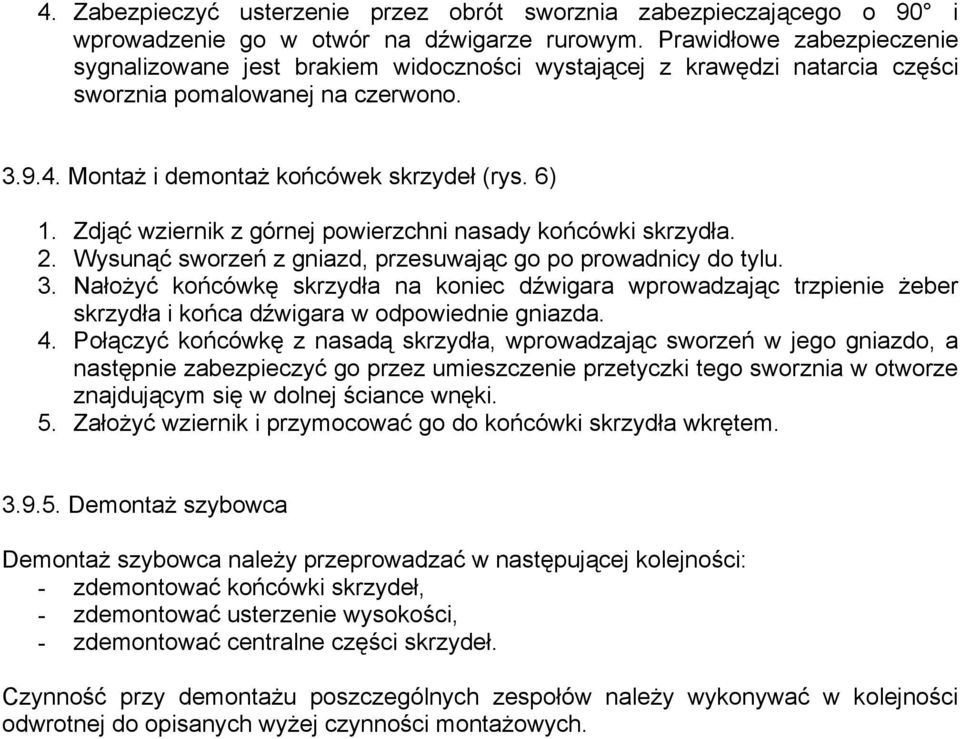 Zdjąć wziernik z górnej powierzchni nasady końcówki skrzydła. 2. Wysunąć sworzeń z gniazd, przesuwając go po prowadnicy do tylu. 3.