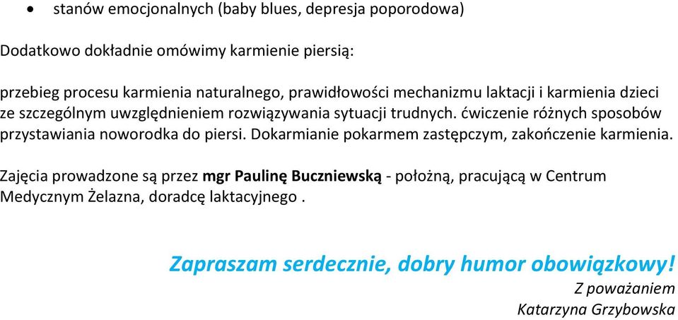 ćwiczenie różnych sposobów przystawiania noworodka do piersi. Dokarmianie pokarmem zastępczym, zakończenie karmienia.