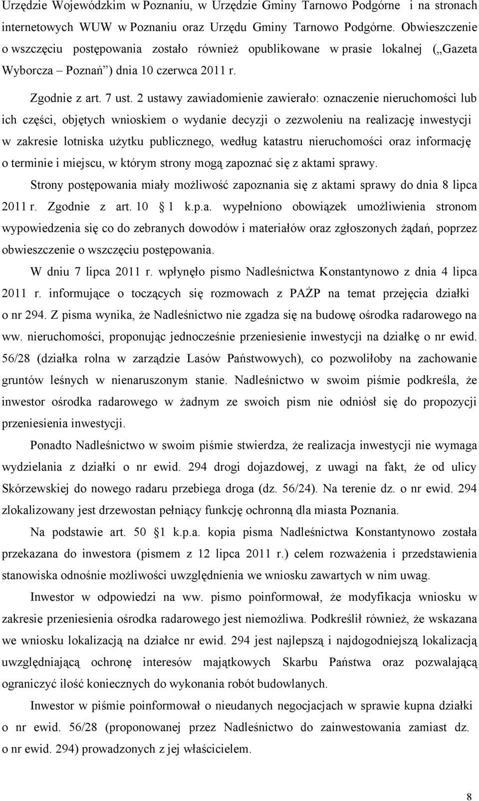 2 ustawy zawiadomienie zawierało: oznaczenie nieruchomości lub ich części, objętych wnioskiem o wydanie decyzji o zezwoleniu na realizację inwestycji w zakresie lotniska użytku publicznego, według