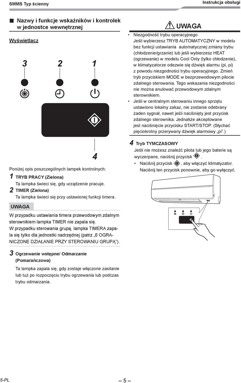 W przypadku ustawiania timera przewodowym zdalnym sterownikiem lampka TIMER nie zapala się.