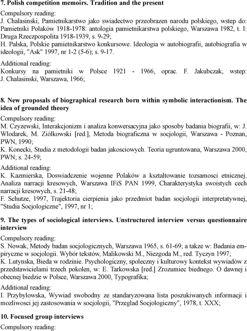 I: Druga Rzeczpospolita 1918-1939, s. 9-29; H. Palska, Polskie pamietnikarstwo konkursowe. Ideologia w autobiografii, autobiografia w ideologii, "Ask" 1997, nr 1-2 (5-6); s. 9-17.