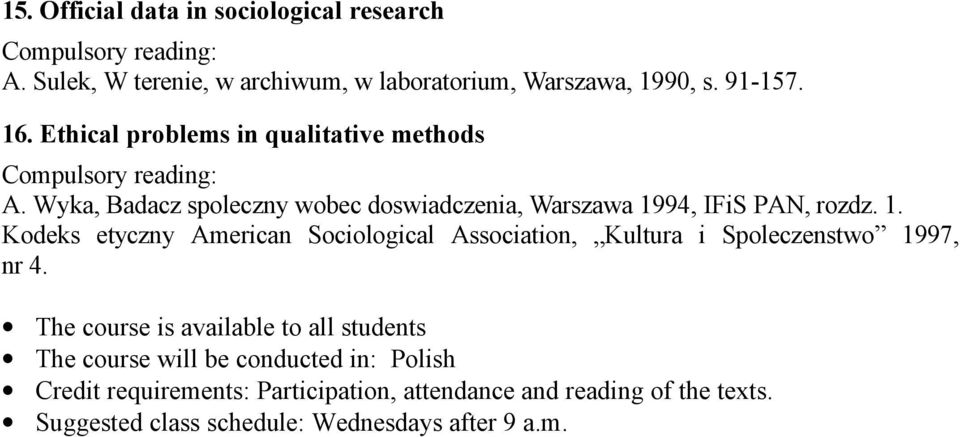 94, IFiS PAN, rozdz. 1. Kodeks etyczny American Sociological Association, Kultura i Spoleczenstwo 1997, nr 4.