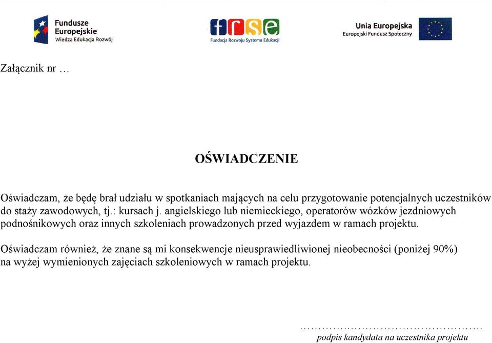 angielskiego lub niemieckiego, operatorów wózków jezdniowych podnośnikowych oraz innych szkoleniach prowadzonych przed wyjazdem