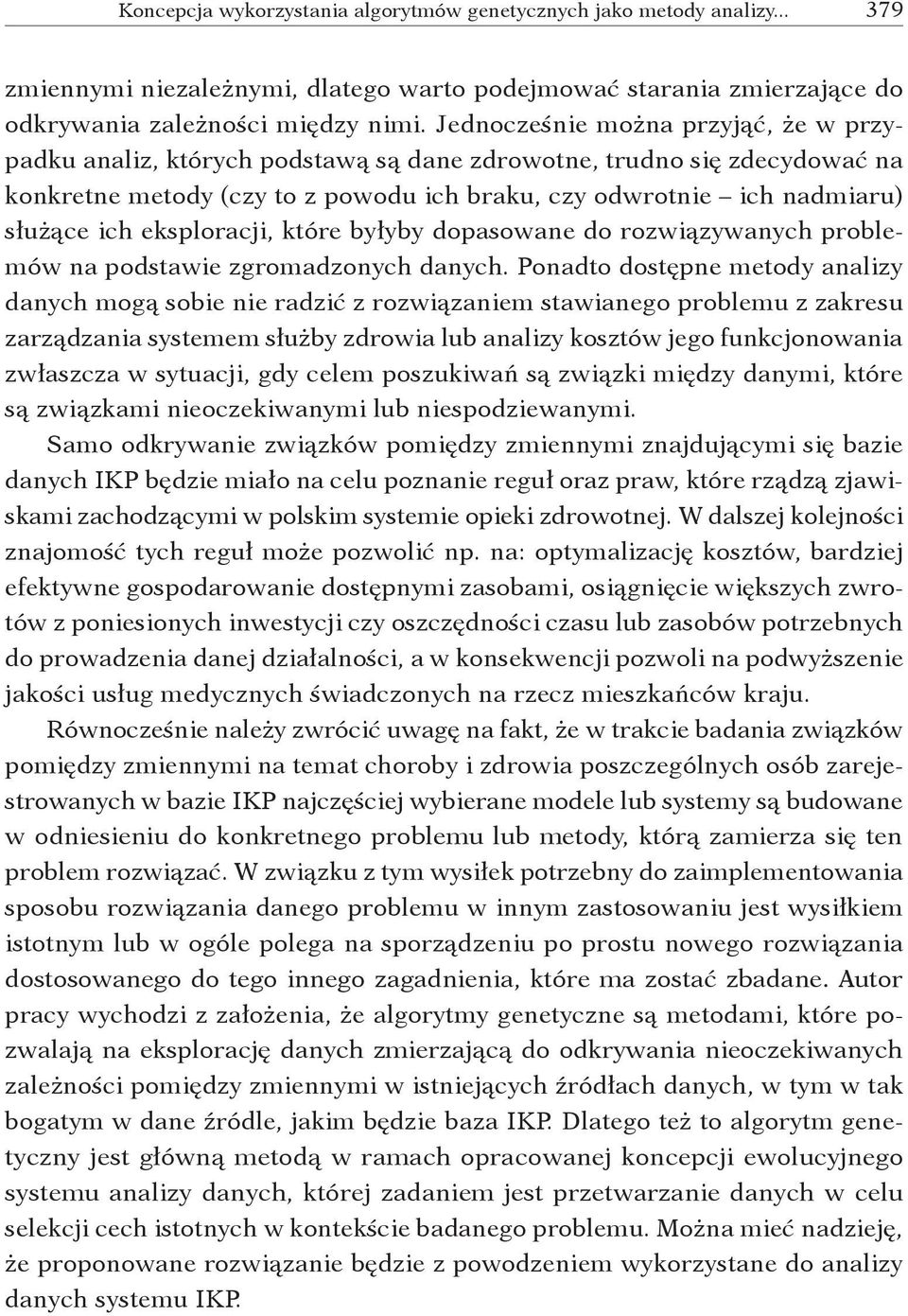 eksploracji, które byłyby dopasowane do rozwiązywanych problemów na podstawie zgromadzonych danych.