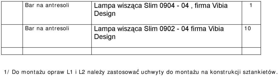 0902-04 firma Vibia Design 10 1/ Do montażu opraw L1 i