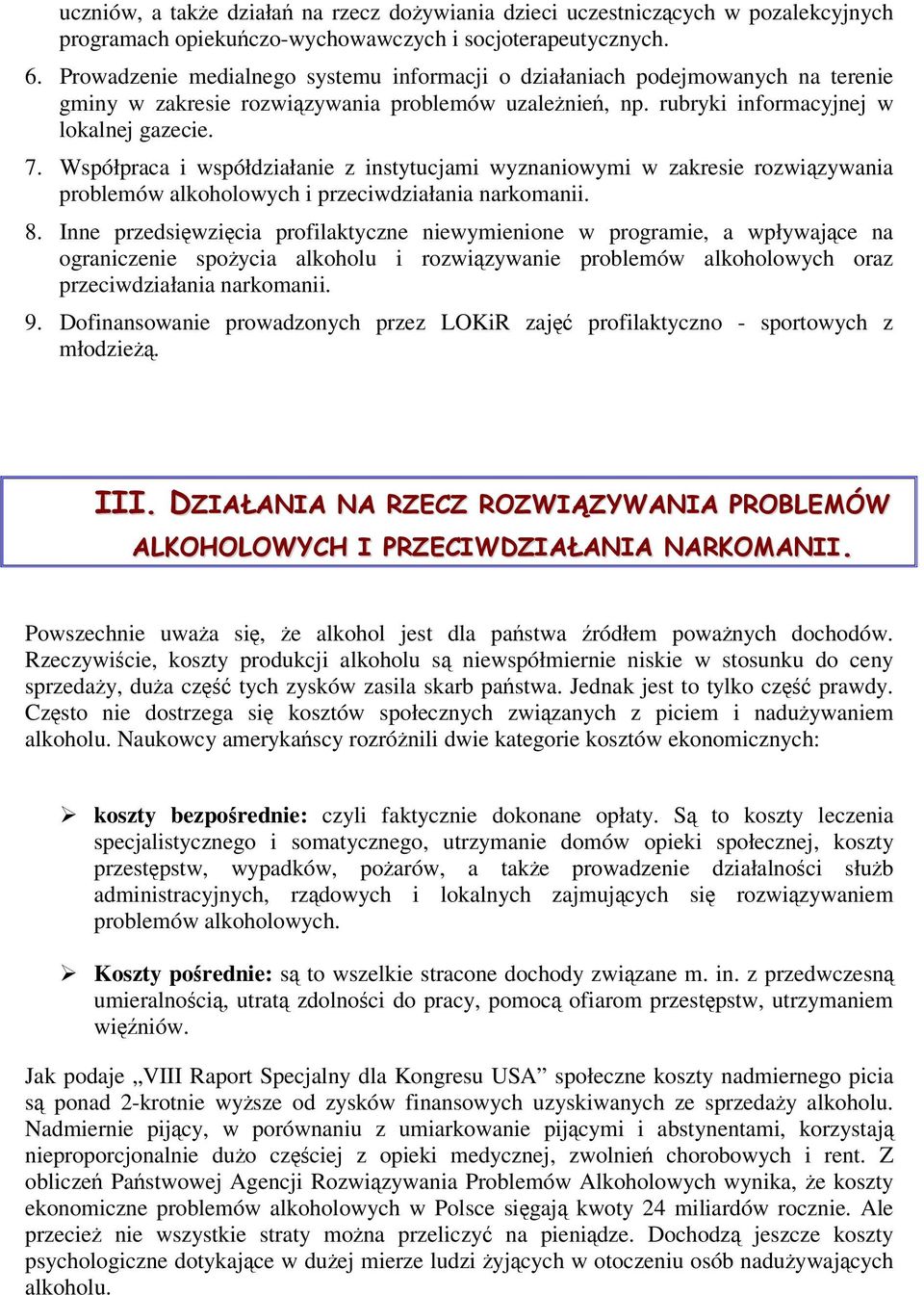 Współpraca i współdziałanie z instytucjami wyznaniowymi w zakresie rozwizywania problemów alkoholowych i przeciwdziałania narkomanii. 8.