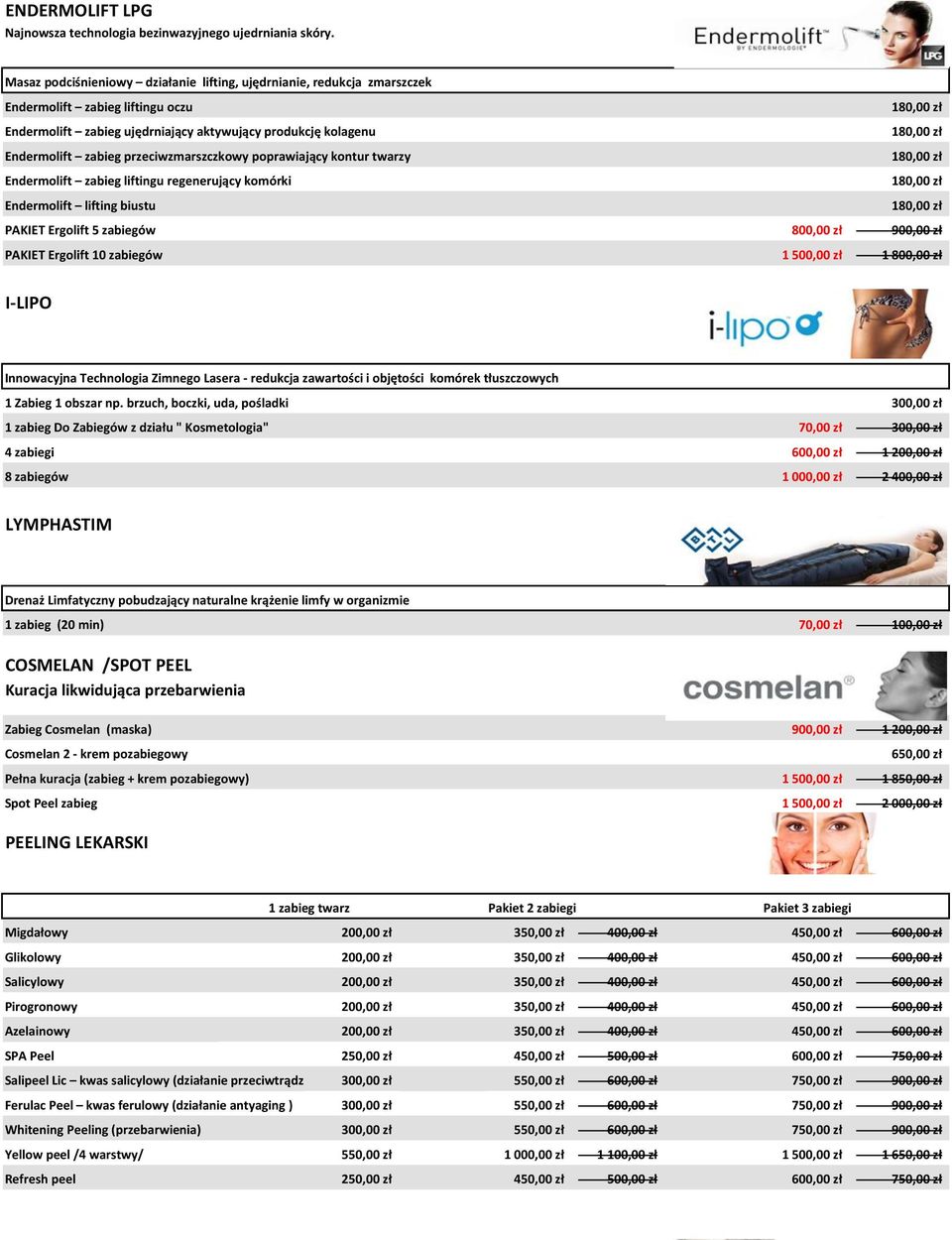 zabieg przeciwzmarszczkowy poprawiający kontur twarzy 180,00 zł Endermolift zabieg liftingu regenerujący komórki 180,00 zł Endermolift lifting biustu 180,00 zł PAKIET Ergolift 5 zabiegów 800,00 zł