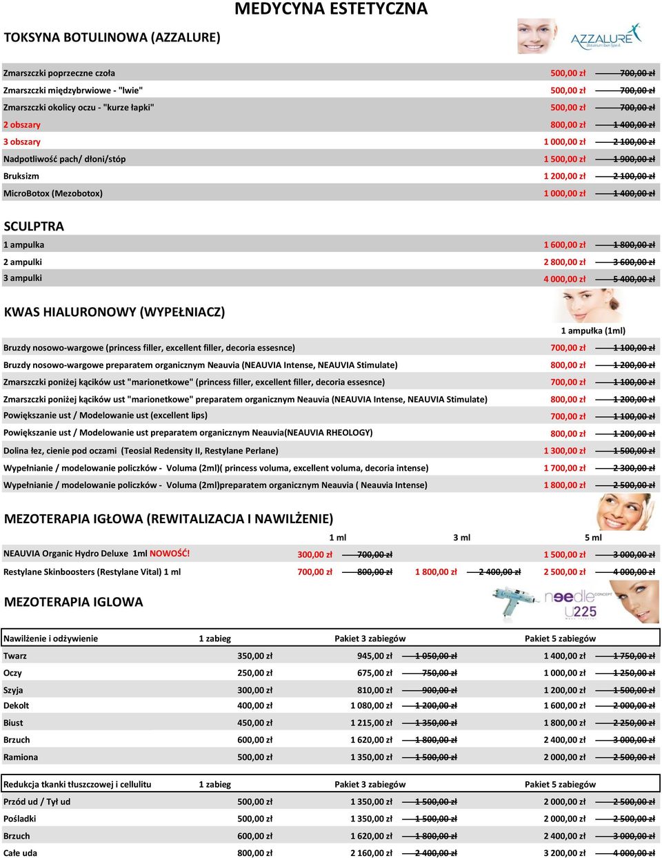 zł 1 400,00 zł SCULPTRA 1 ampulka 1 600,00 zł 1 800,00 zł 2 ampulki 2 800,00 zł 3 600,00 zł 3 ampulki 4 000,00 zł 5 400,00 zł KWAS HIALURONOWY (WYPEŁNIACZ) 1 ampułka (1ml) Bruzdy nosowo-wargowe