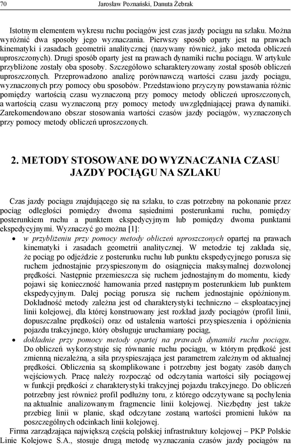 W arykule przybliżone zosały oba sposoby. Szczegółowo scharakeryzowany zosał sposób obliczeń uproszczonych.