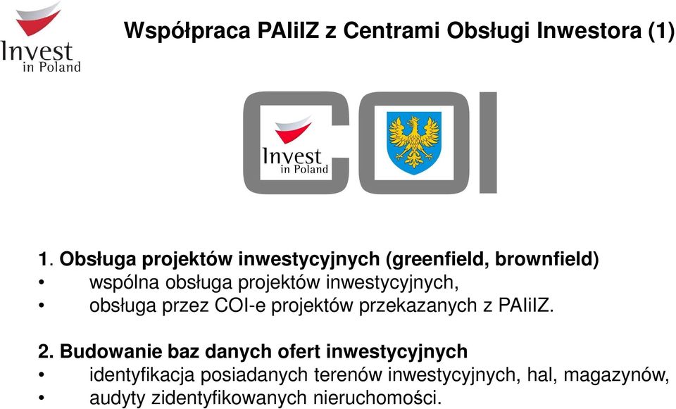 inwestycyjnych, obsługa przez COI-e projektów przekazanych z PAIiIZ. 2.