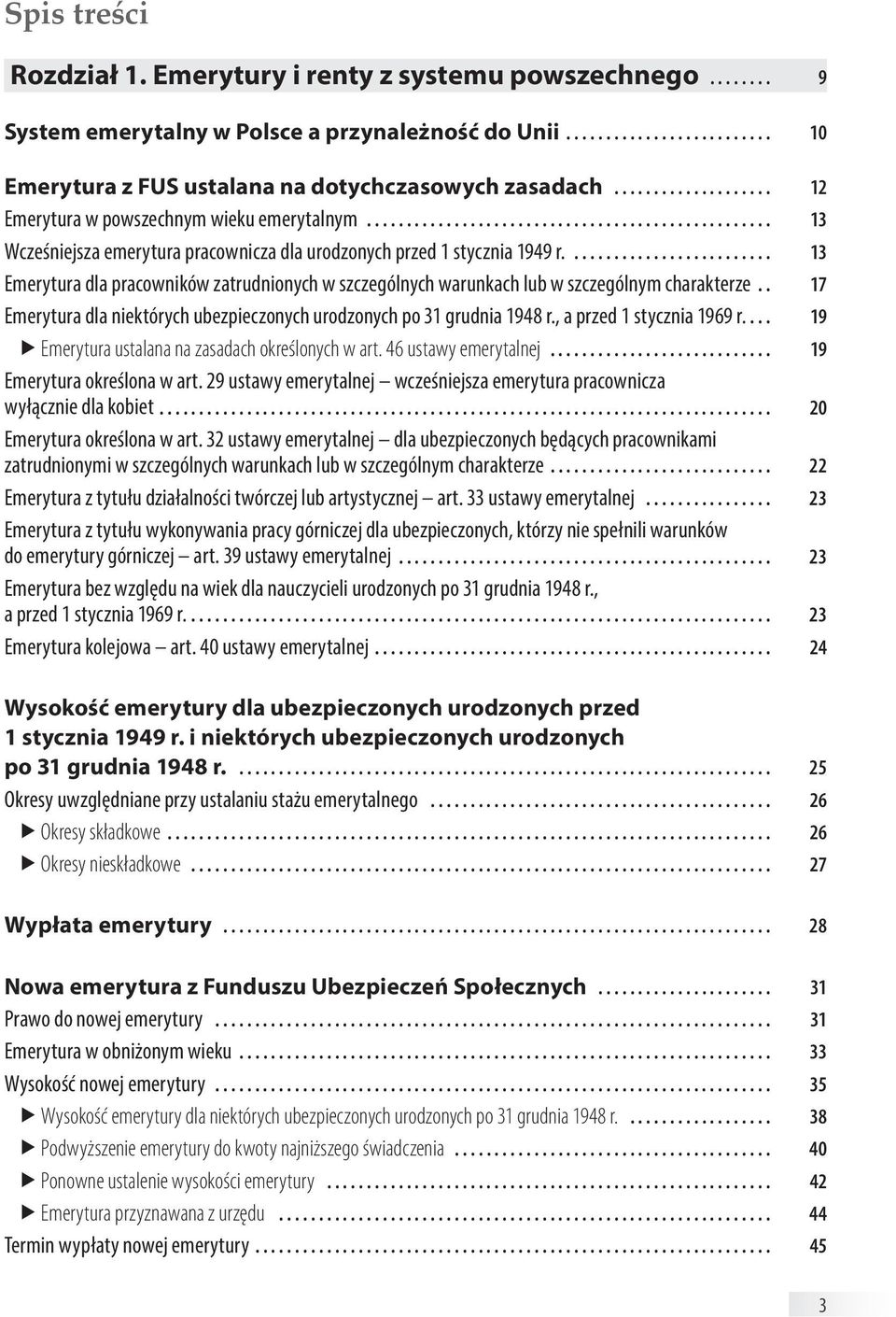 ......................... 13 Emerytura dla pracowników zatrudnionych w szczególnych warunkach lub w szczególnym charakterze.. 17 Emerytura dla niektórych ubezpieczonych urodzonych po 31 grudnia 1948 r.