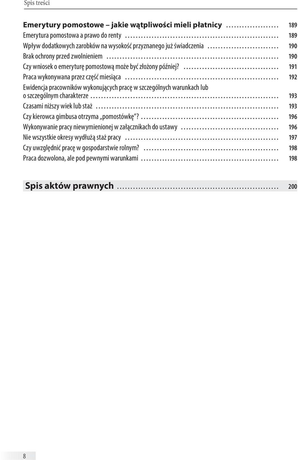 .................................... 191 Praca wykonywana przez część miesiąca.......................................................... 192 Ewidencja pracowników wykonujących pracę w szczególnych warunkach lub o szczególnym charakterze.