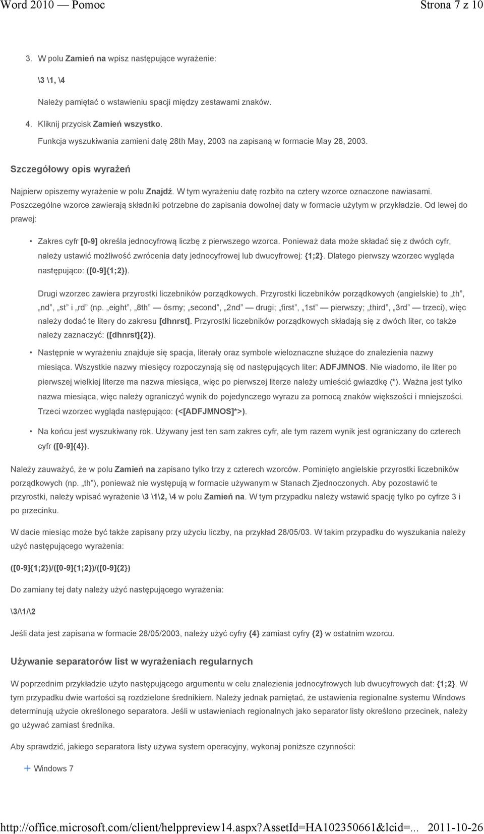 W tym wyrażeniu datę rozbito na cztery wzorce oznaczone nawiasami. Poszczególne wzorce zawierają składniki potrzebne do zapisania dowolnej daty w formacie użytym w przykładzie.