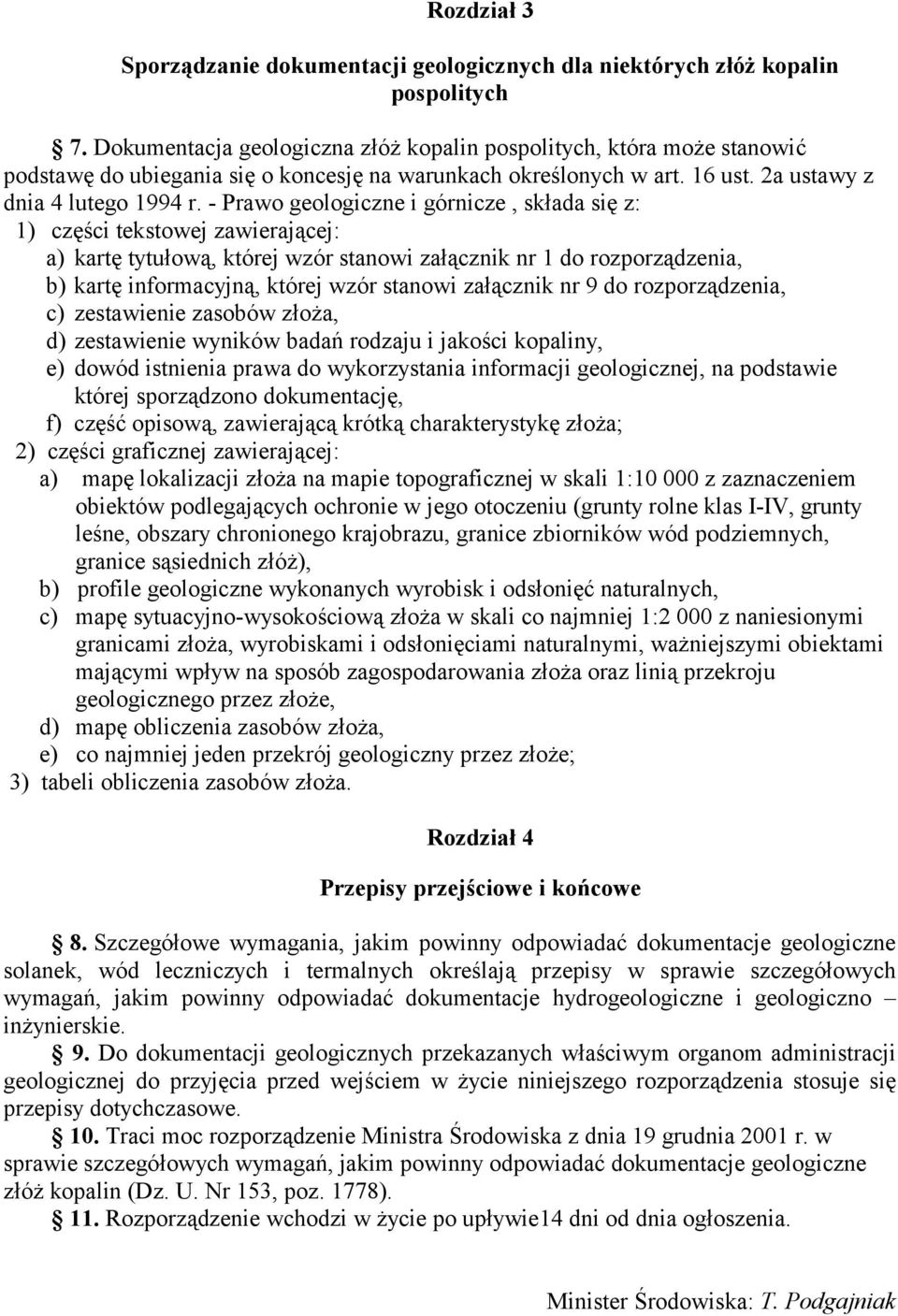 - Prawo geologiczne i górnicze, składa się z: 1) części tekstowej zawierającej: a) kartę tytułową, której wzór stanowi załącznik nr 1 do rozporządzenia, b) kartę informacyjną, której wzór stanowi