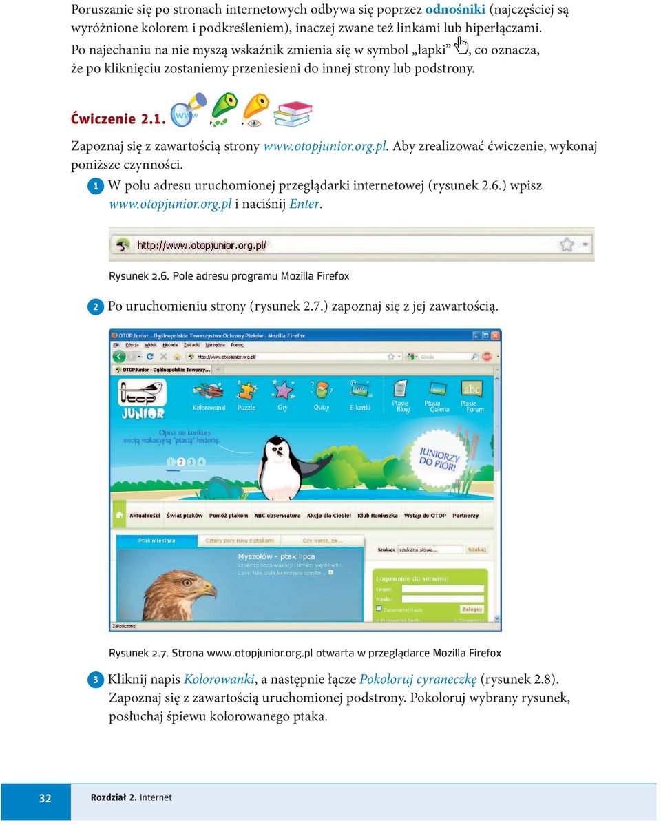 Zapoznaj się z zawartością strony www.otopjunior.org.pl. Aby zrealizować ćwiczenie, wykonaj poniższe czynności. 1 W polu adresu uruchomionej przeglądarki internetowej (rysunek 2.6.) wpisz www.