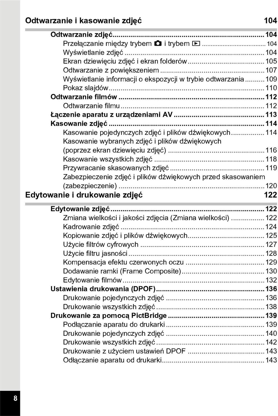 ..112 ¹czenie aparatu z urz¹dzeniami AV...113 Kasowanie zdjêæ...114 Kasowanie pojedynczych zdjêæ i plików dÿwiêkowych.