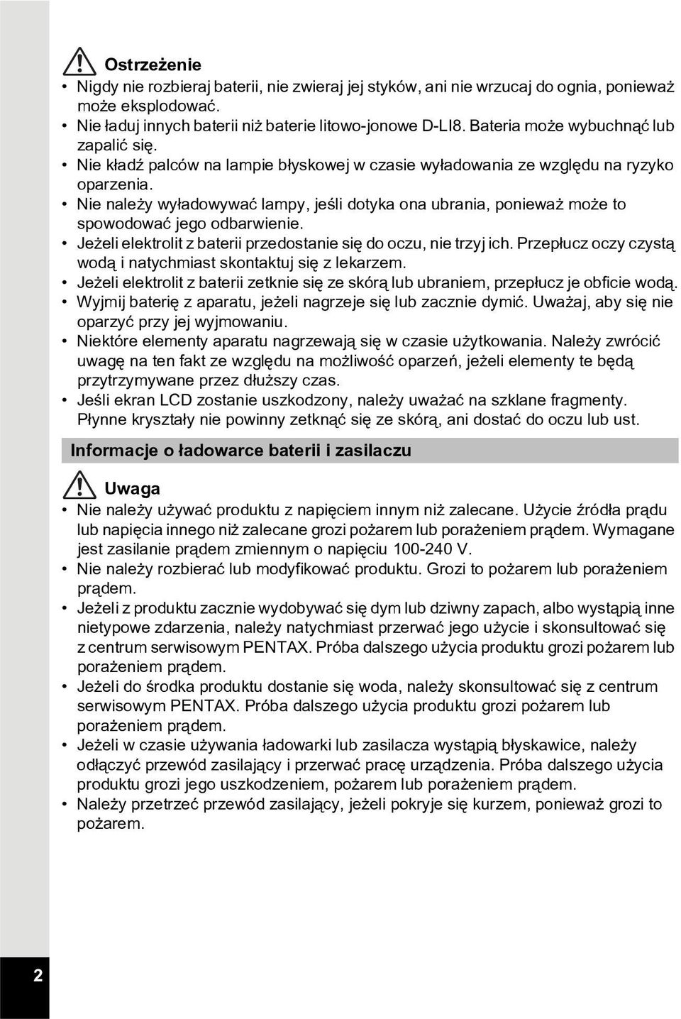 Nie nale y wy³adowywaæ lampy, jeœli dotyka ona ubrania, poniewa mo e to spowodowaæ jego odbarwienie. Je eli elektrolit z baterii przedostanie siê do oczu, nie trzyj ich.