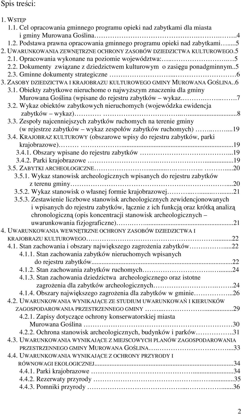 Gminne dokumenty strategiczne... 6 3. ZASOBY DZIEDZICTWA I KRAJOBRAZU KULTUROWEGO GMINY MUROWANA GOŚLINA..6 3.1.