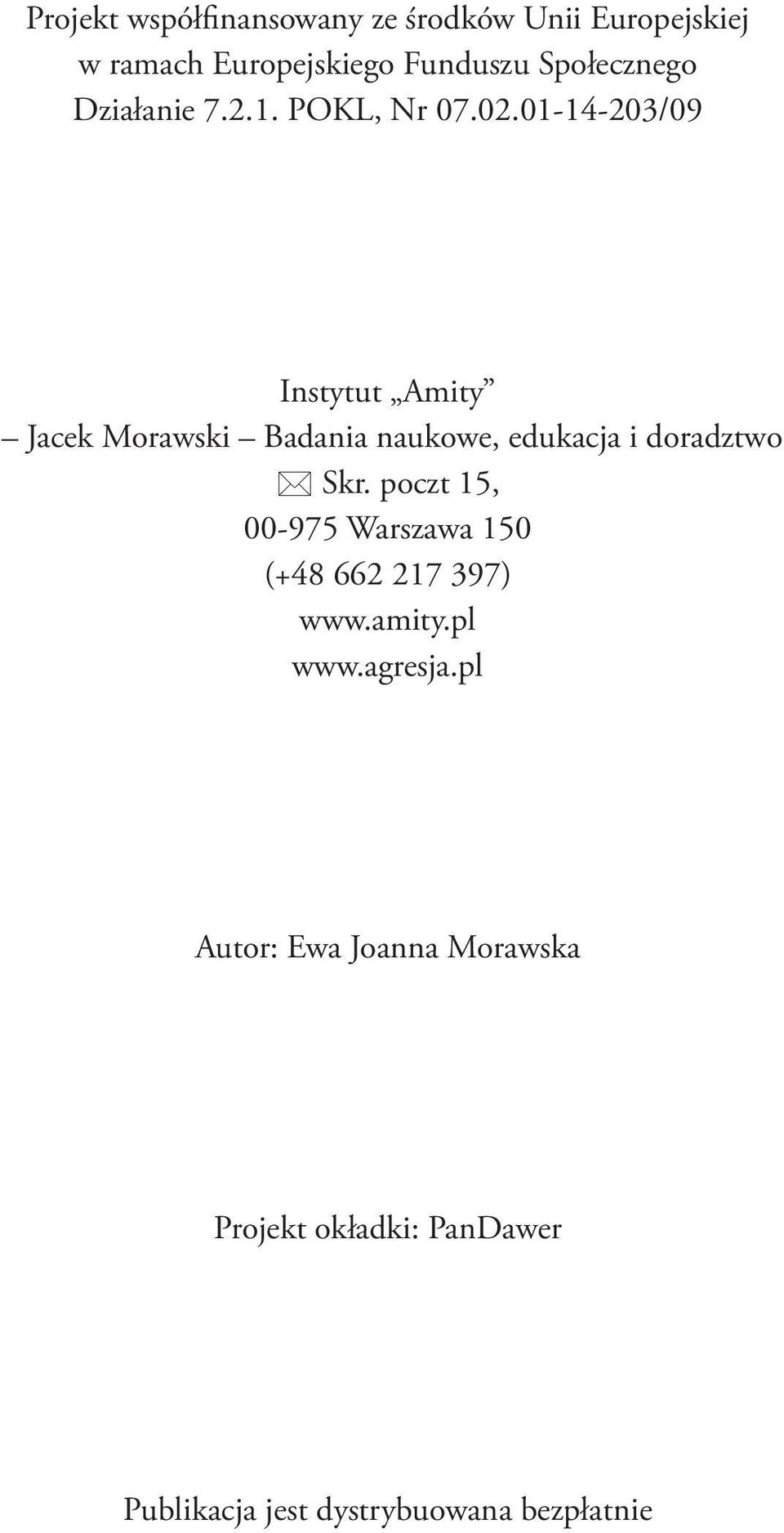 01-14-203/09 Instytut Amity Jacek Morawski Badania naukowe, edukacja i doradztwo Skr.