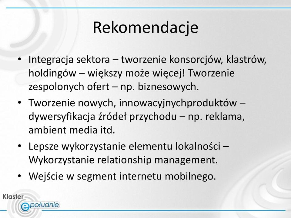 Tworzenie nowych, innowacyjnychproduktów dywersyfikacja źródeł przychodu np.