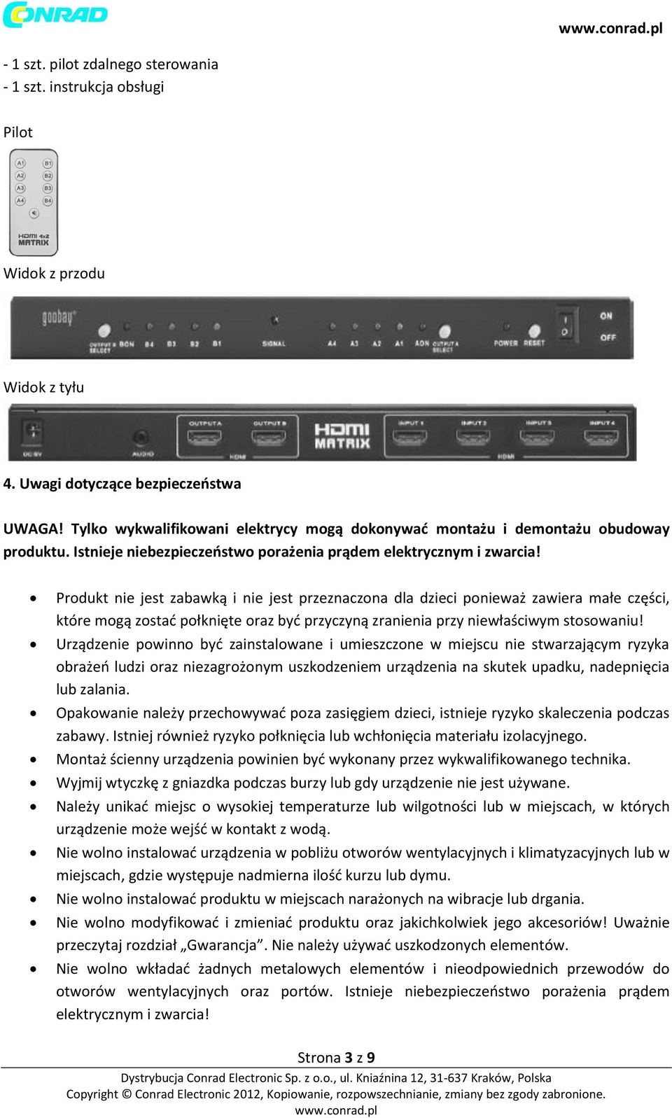 Produkt nie jest zabawką i nie jest przeznaczona dla dzieci ponieważ zawiera małe części, które mogą zostać połknięte oraz być przyczyną zranienia przy niewłaściwym stosowaniu!