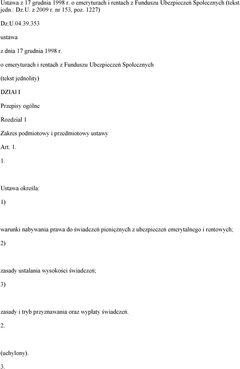 o emeryturach i rentach z Funduszu Ubezpieczeń Społecznych (tekst jednolity) DZIAł I Przepisy ogólne Rozdział 1 Zakres podmiotowy i