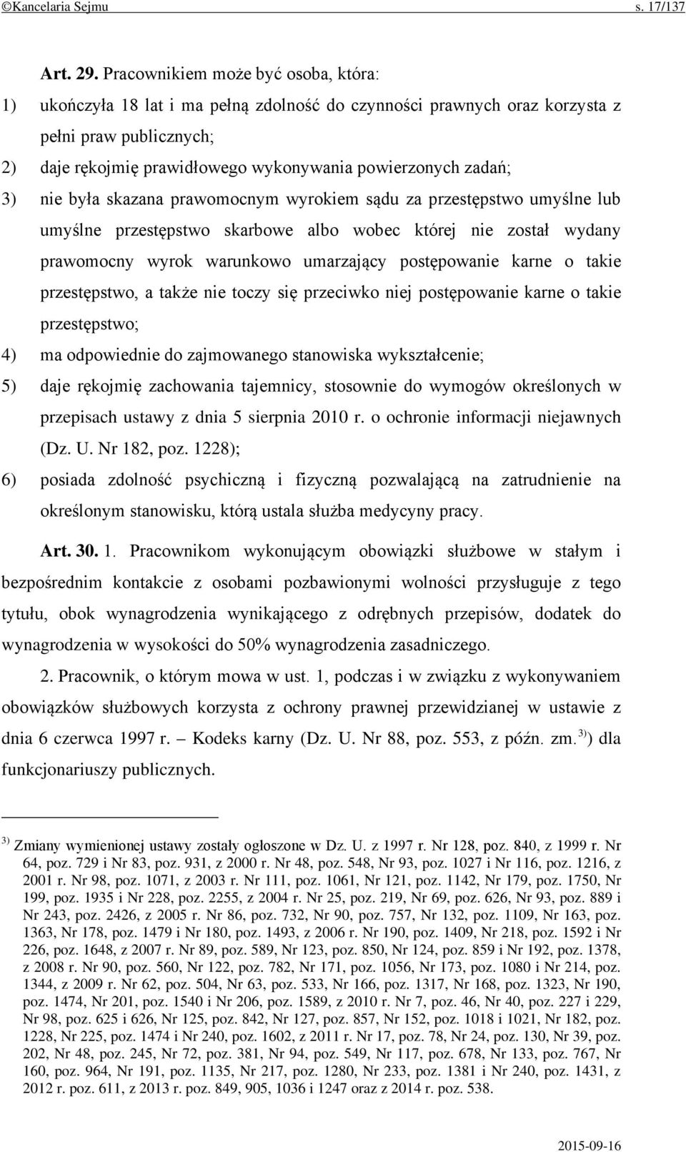 3) nie była skazana prawomocnym wyrokiem sądu za przestępstwo umyślne lub umyślne przestępstwo skarbowe albo wobec której nie został wydany prawomocny wyrok warunkowo umarzający postępowanie karne o