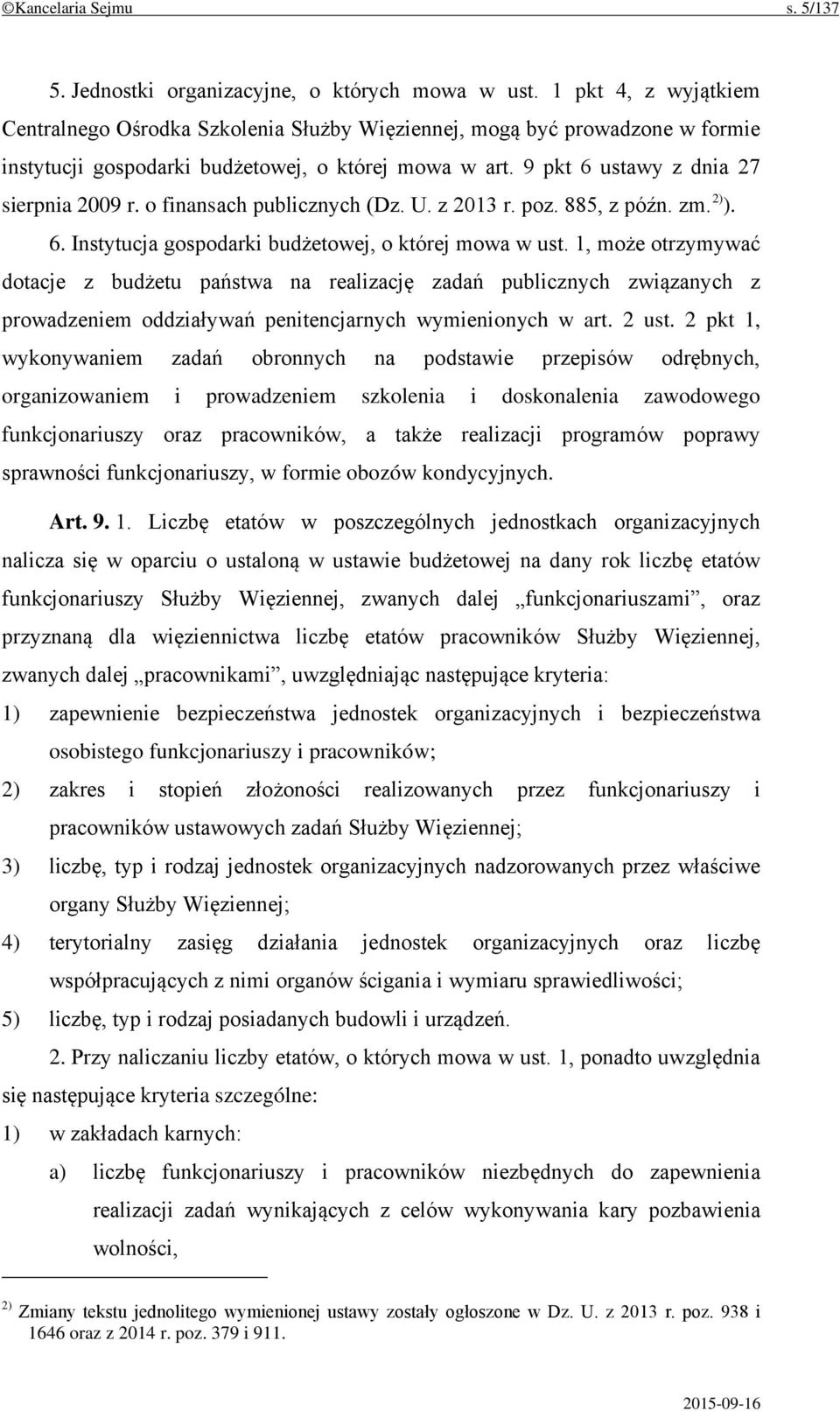 o finansach publicznych (Dz. U. z 2013 r. poz. 885, z późn. zm. 2) ). 6. Instytucja gospodarki budżetowej, o której mowa w ust.