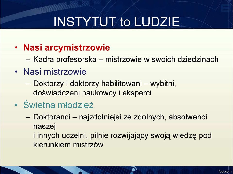 doświadczeni naukowcy i eksperci Świetna młodzież Doktoranci najzdolniejsi ze