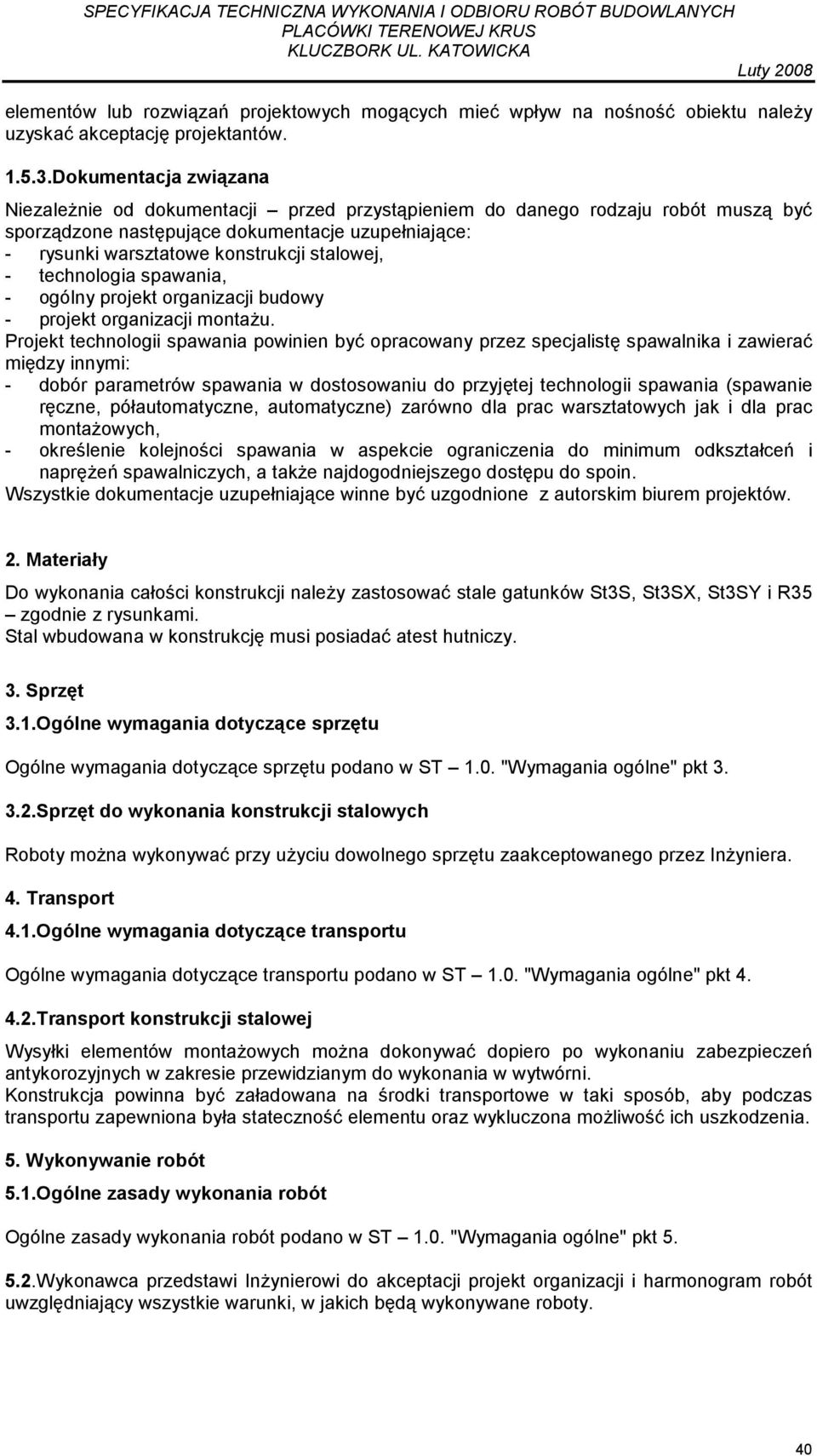 stalowej, - technologia spawania, - ogólny projekt organizacji budowy - projekt organizacji montaŝu.