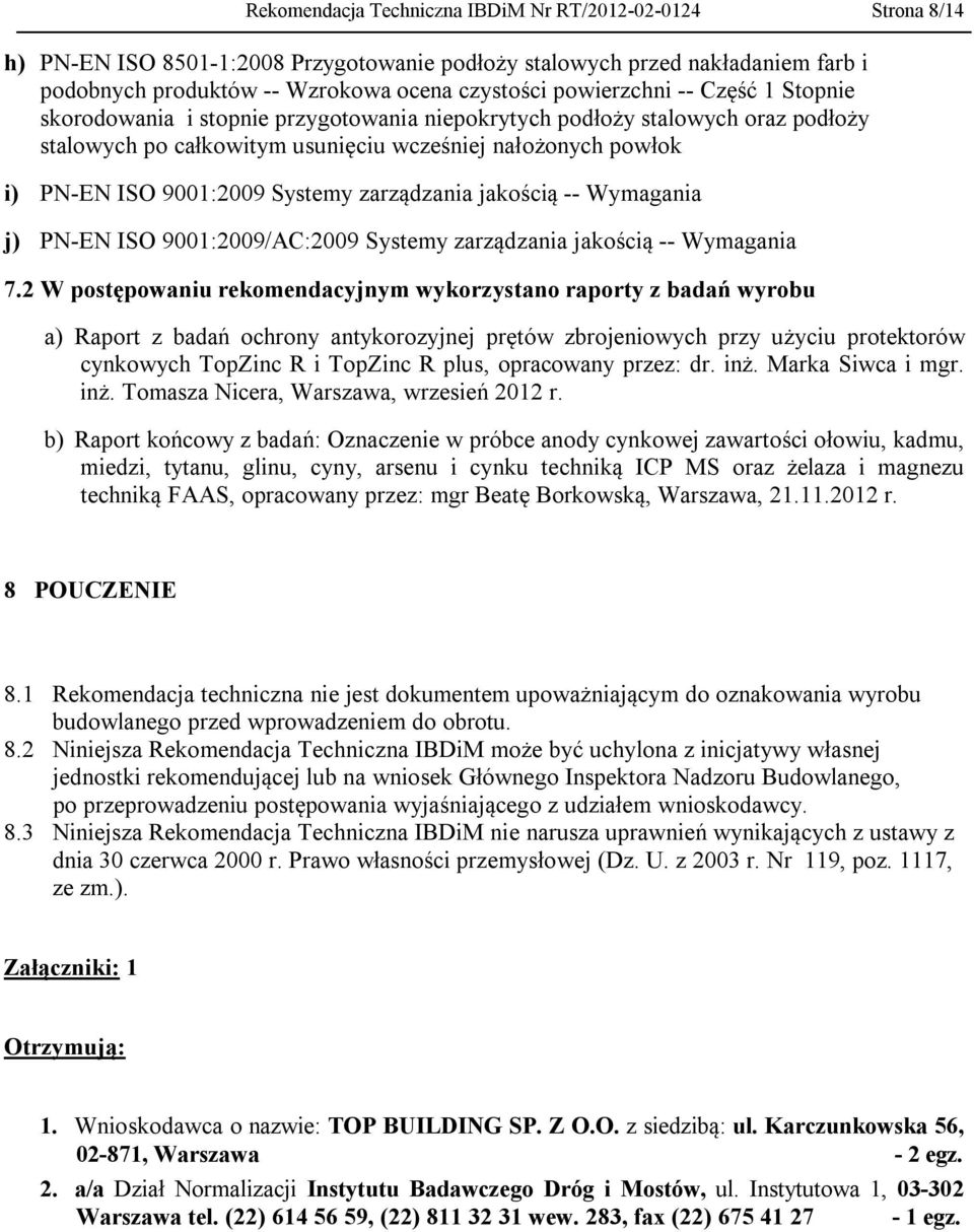 Systemy zarządzania jakością -- Wymagania j) PN-EN ISO 9001:2009/AC:2009 Systemy zarządzania jakością -- Wymagania 7.