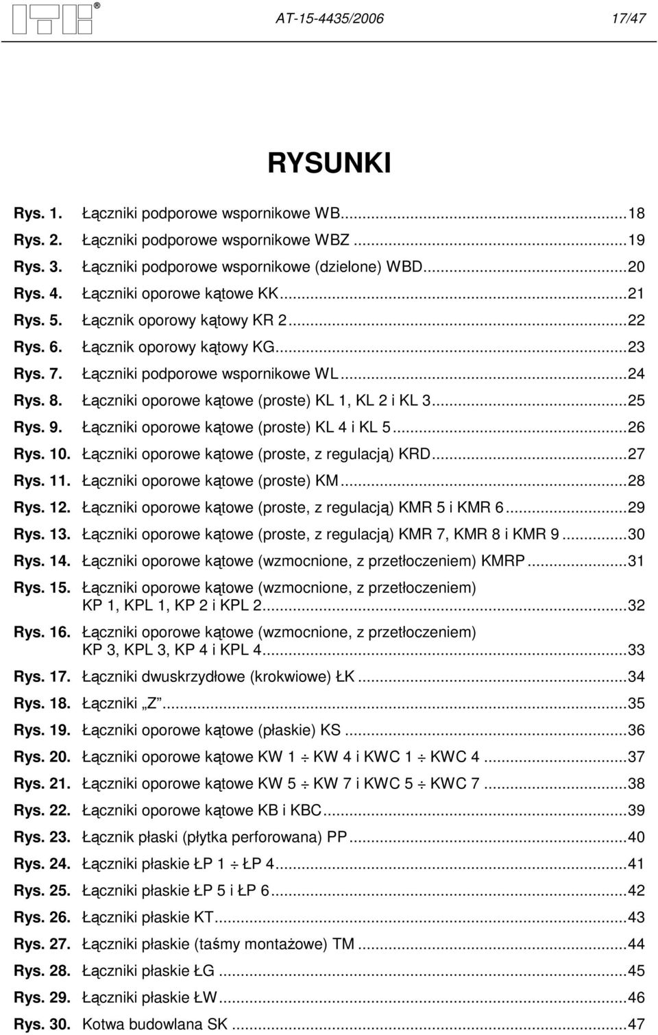 Łączniki oporowe kątowe (proste) KL 1, KL 2 i KL 3...25 Rys. 9. Łączniki oporowe kątowe (proste) KL 4 i KL 5...26 Rys. 10. Łączniki oporowe kątowe (proste, z regulacją) KRD...27 Rys. 11.