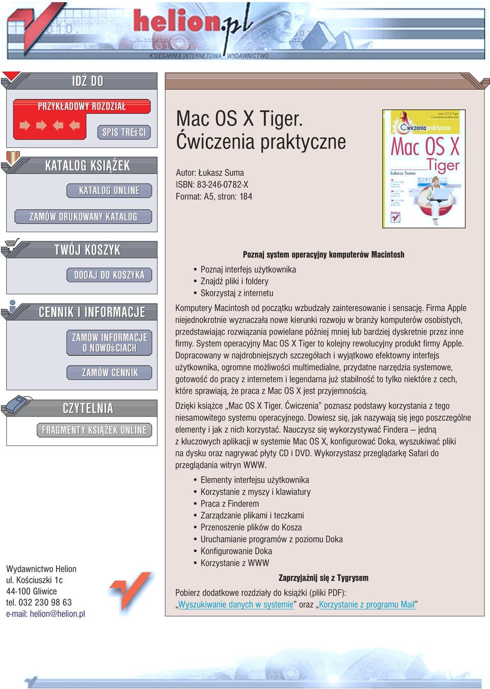 Æwiczenia praktyczne Autor: ukasz Suma ISBN: 83-246-0782-X Format: A5, stron: 184 Poznaj system operacyjny komputerów Macintosh Poznaj interfejs u ytkownika ZnajdŸ pliki i foldery Skorzystaj z