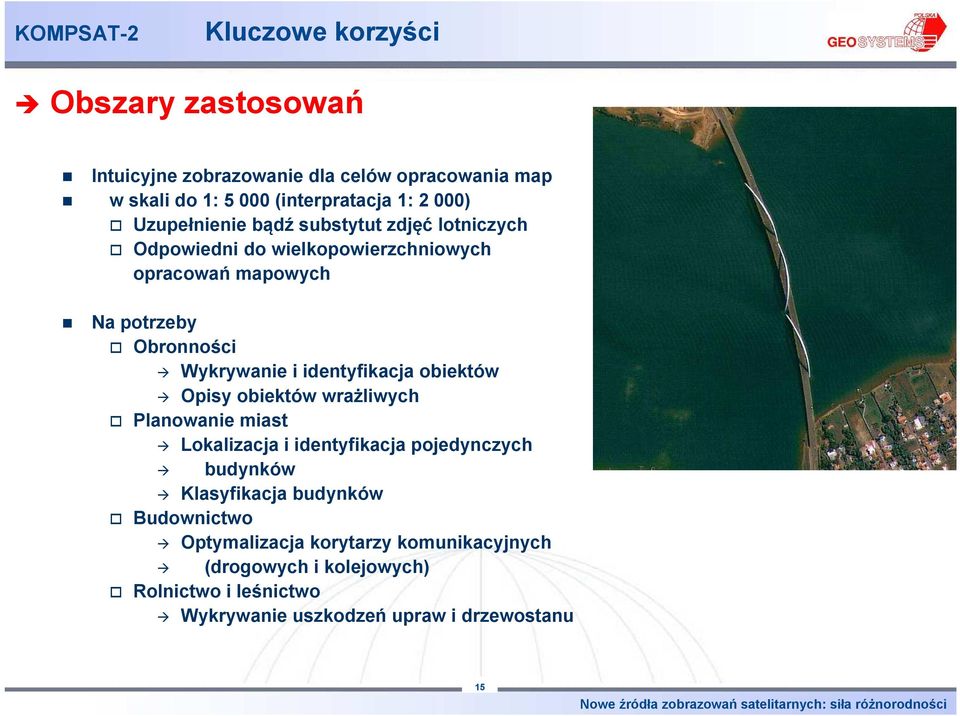 i identyfikacja obiektów Opisy obiektów wrażliwych Planowanie miast Lokalizacja i identyfikacja pojedynczych budynków Klasyfikacja budynków