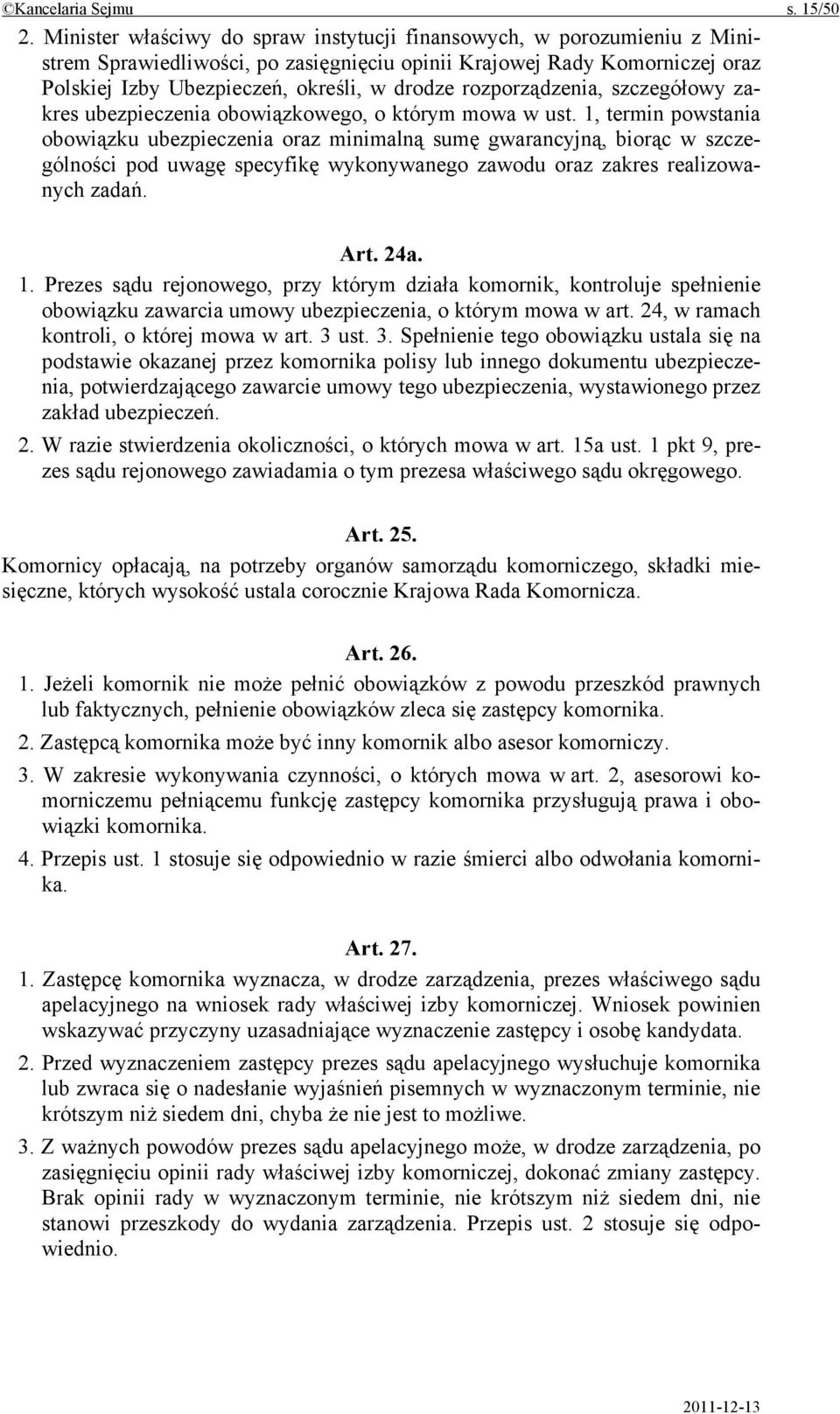 rozporządzenia, szczegółowy zakres ubezpieczenia obowiązkowego, o którym mowa w ust.