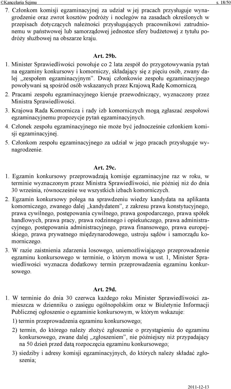 pracownikowi zatrudnionemu w państwowej lub samorządowej jednostce sfery budżetowej z tytułu podróży służbowej na obszarze kraju. Art. 29b. 1.