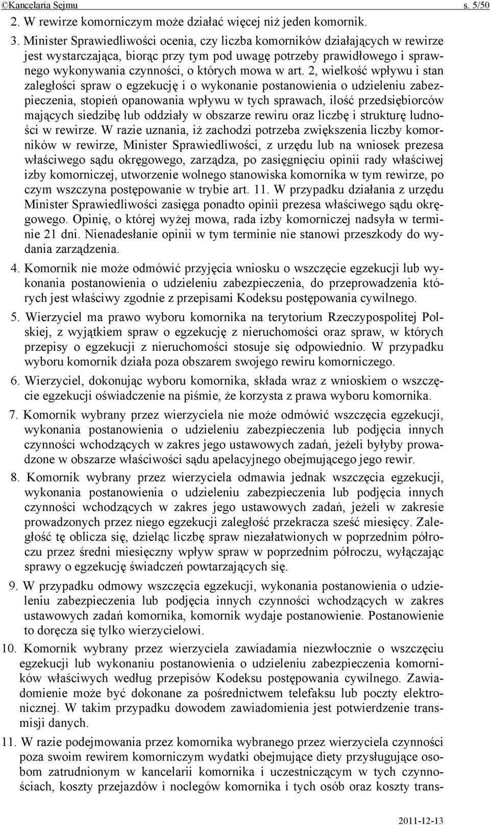 art. 2, wielkość wpływu i stan zaległości spraw o egzekucję i o wykonanie postanowienia o udzieleniu zabezpieczenia, stopień opanowania wpływu w tych sprawach, ilość przedsiębiorców mających siedzibę