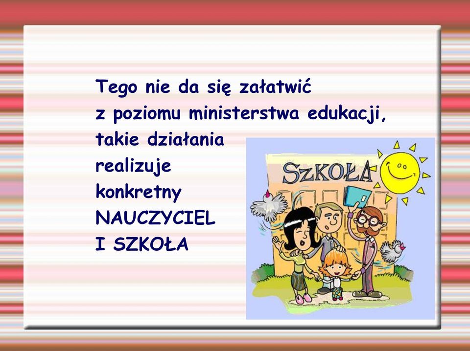 edukacji, takie działania