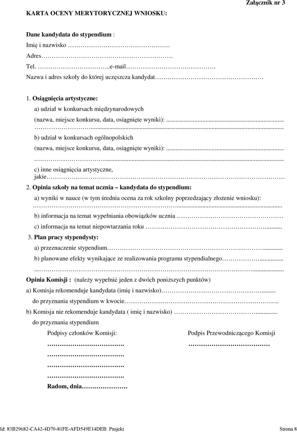 ..... b) udział w konkursach ogólnopolskich (nazwa, miejsce konkursu, data, osiągnięte wyniki):....... c) inne osiągnięcia artystyczne, jakie 2.