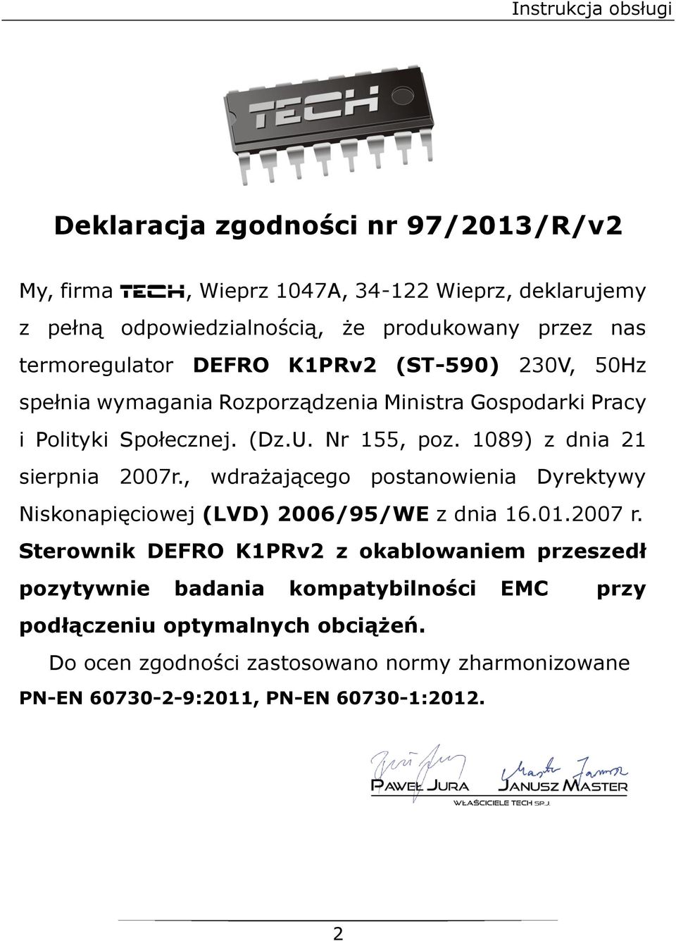 1089) z dnia 21 sierpnia 2007r., wdrażającego postanowienia Dyrektywy Niskonapięciowej (LVD) 2006/95/WE z dnia 16.01.2007 r.