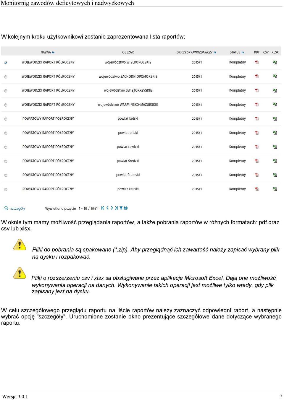 Pliki o rozszerzeniu csv i xlsx są obsługiwane przez aplikację Microsoft Excel. Dają one możliwość wykonywania operacji na danych.