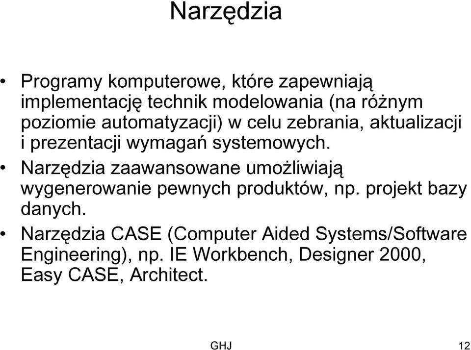 Narzędzia zaawansowane umożliwiają wygenerowanie pewnych produktów, np. projekt bazy danych.