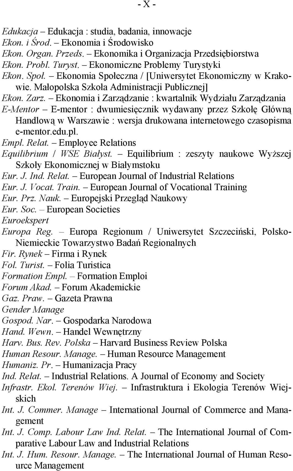 Ekonomia i Zarządzanie : kwartalnik Wydziału Zarządzania E-Mentor E-mentor : dwumiesięcznik wydawany przez Szkołę Główną Handlową w Warszawie : wersja drukowana internetowego czasopisma e-mentor.edu.