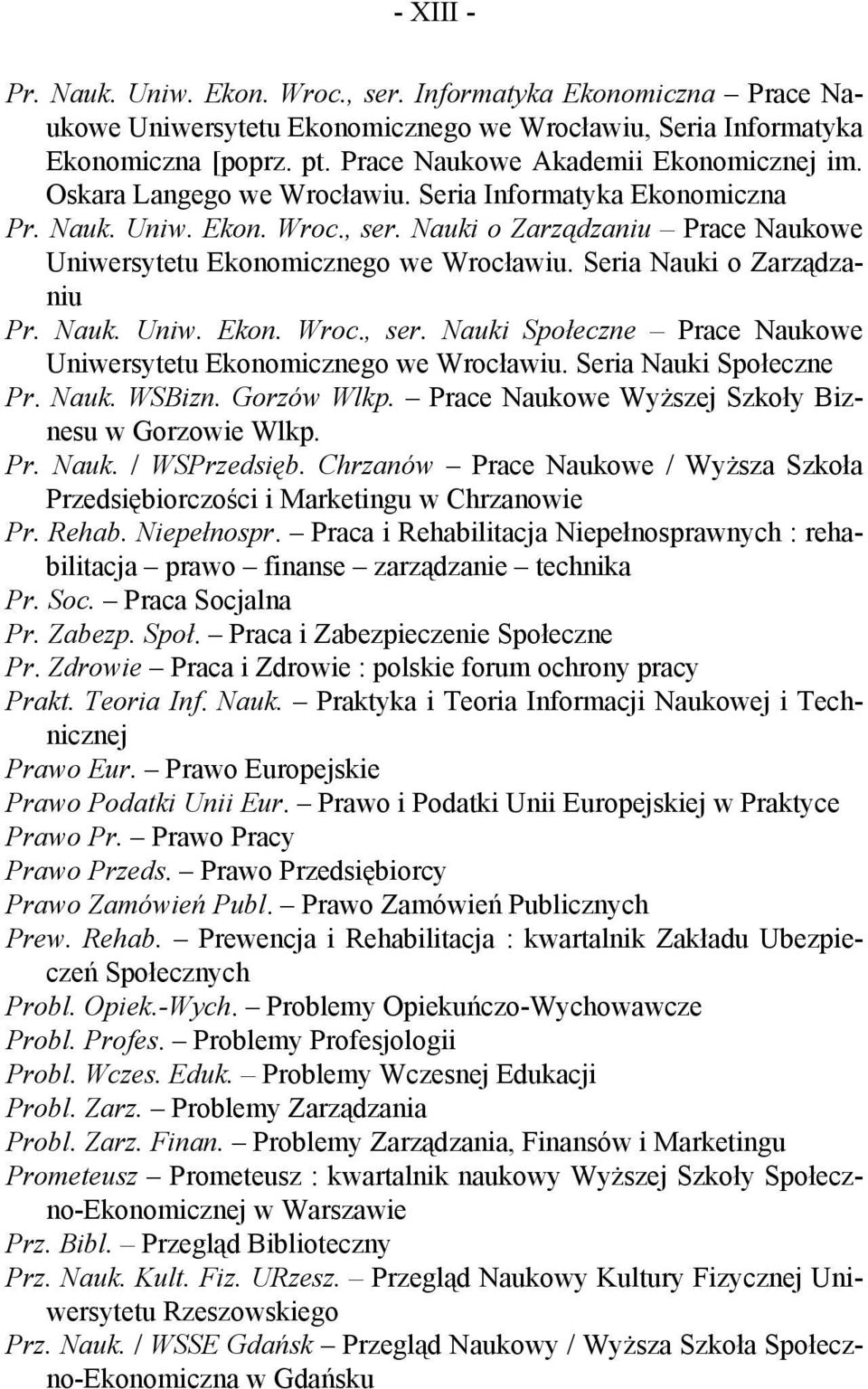 Nauki o Zarządzaniu Prace Naukowe Uniwersytetu Ekonomicznego we Wrocławiu. Seria Nauki o Zarządzaniu Pr. Nauk. Uniw. Ekon. Wroc., ser.