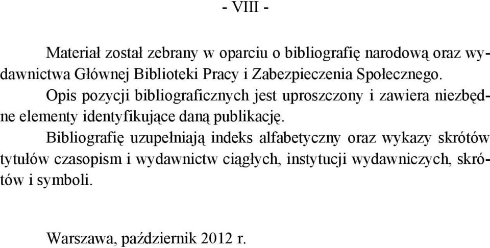 Opis pozycji bibliograficznych jest uproszczony i zawiera niezbędne elementy identyfikujące daną