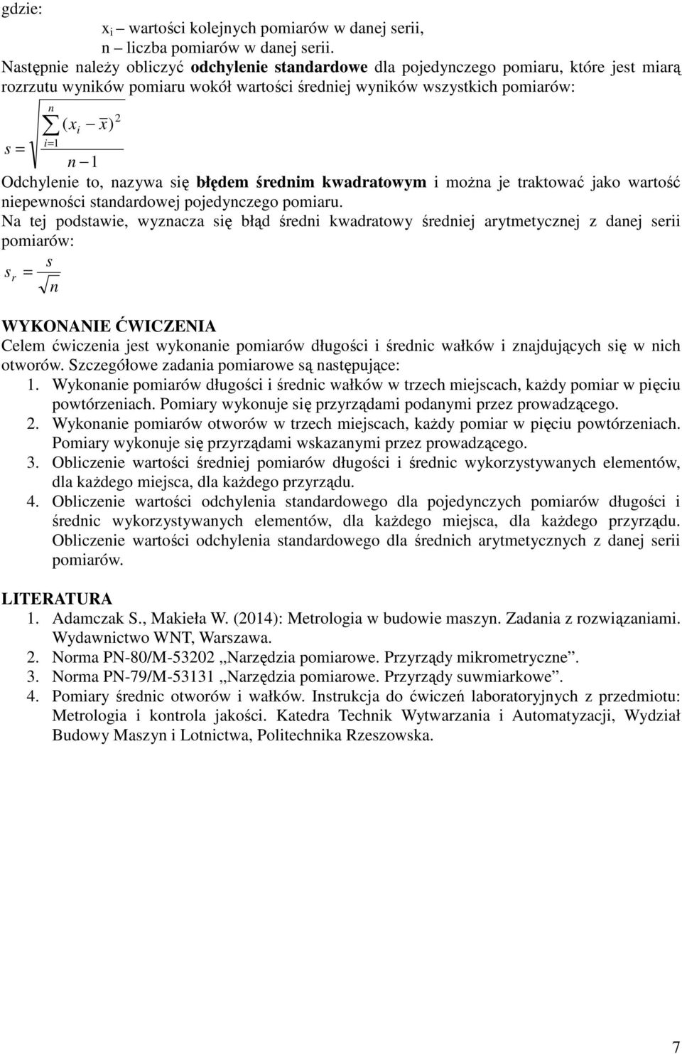 azywa się błędem średim kwadratowym i moża je traktować jako wartość iepewości stadardowej pojedyczego pomiaru.