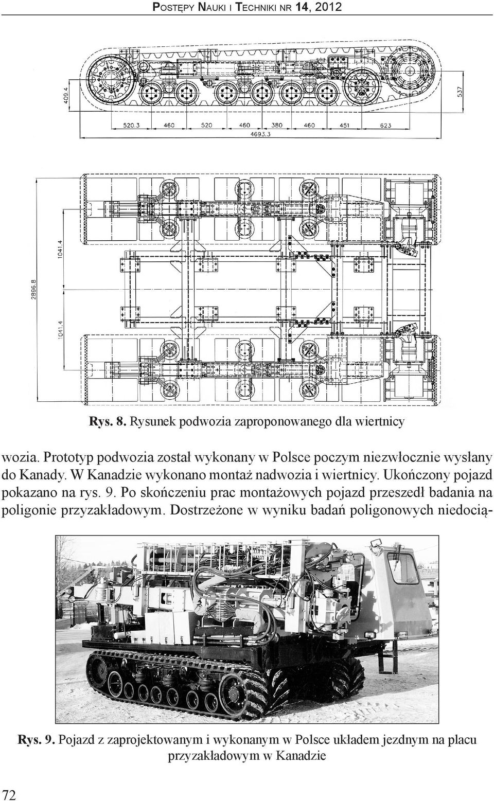 W Kanadzie wykonano montaż nadwozia i wiertnicy. Ukończony pojazd pokazano na rys. 9.