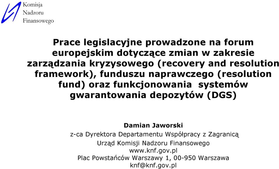 systemów gwarantowania depozytów (DGS) Damian Jaworski z-ca Dyrektora Departamentu Współpracy z