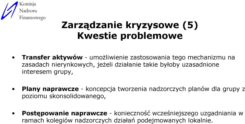 naprawcze - koncepcja tworzenia nadzorczych planów dla grupy z poziomu skonsolidowanego, Postępowanie